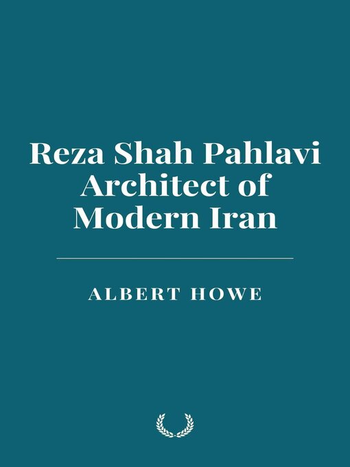 Title details for Reza Shah Pahlavi by Albert Howe - Available